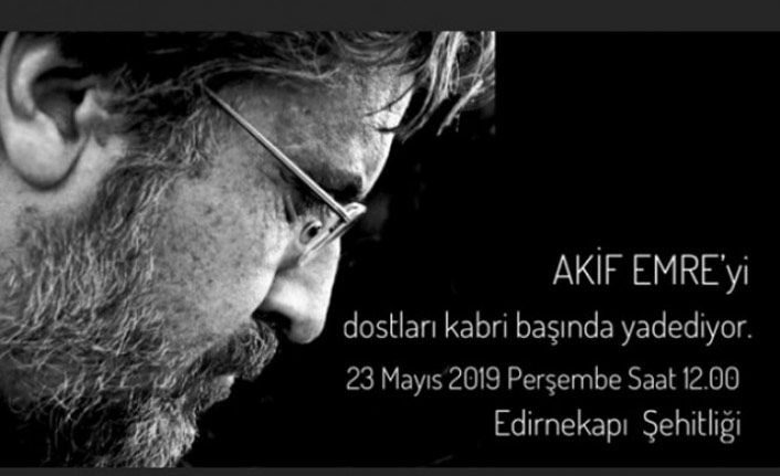 Dostları Akif Emre'yi yâd edecek